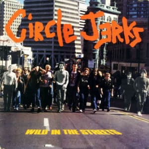 Circle Jerks_Wild In The Streets