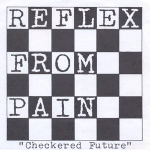 Reflex From Pain_Checkered Future
