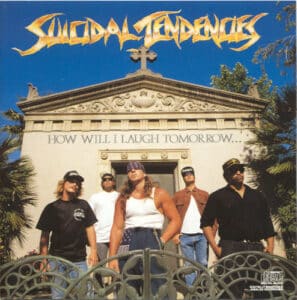 Suicidal Tendencies_How Will I Laugh Tomorrow When I Can't Even Smile Today
