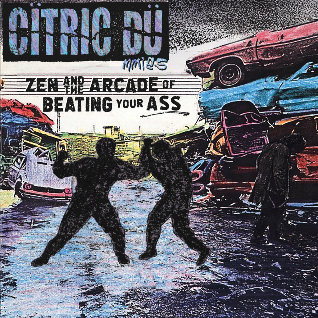 Citric Dummies_Zen And The Arcade Of Beating Your Ass